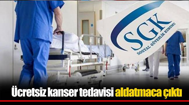 Ücretsiz kanser tedavisi aldatmaca çıktı