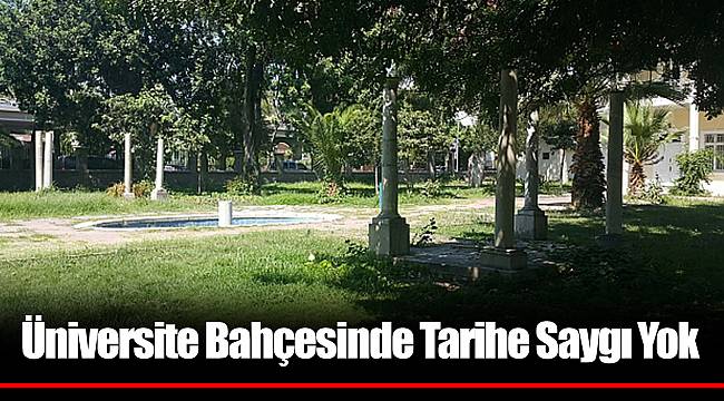 Üniversite Bahçesinde Tarihe Saygı Yok