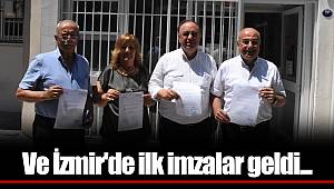 Ve İzmir'de ilk imzalar geldi...