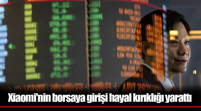 Xiaomi'nin borsaya girişi hayal kırıklığı yarattı