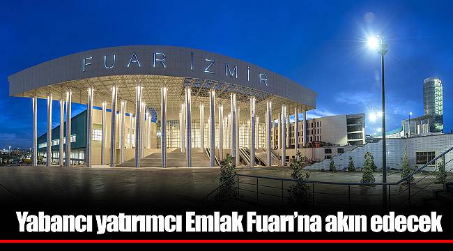 Yabancı yatırımcı Emlak Fuarı’na akın edecek