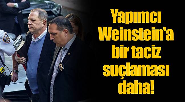 Yapımcı Weinstein'a bir taciz suçlaması daha!