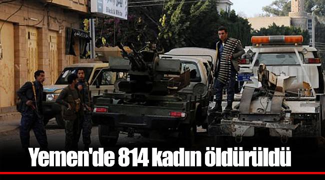 Yemen'de 814 kadın öldürüldü