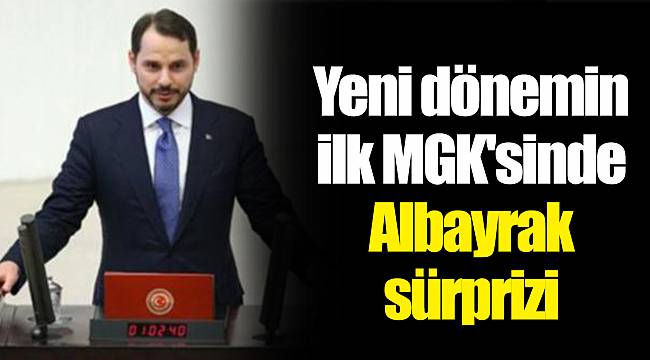 Yeni dönemin ilk MGK'sinde Albayrak sürprizi