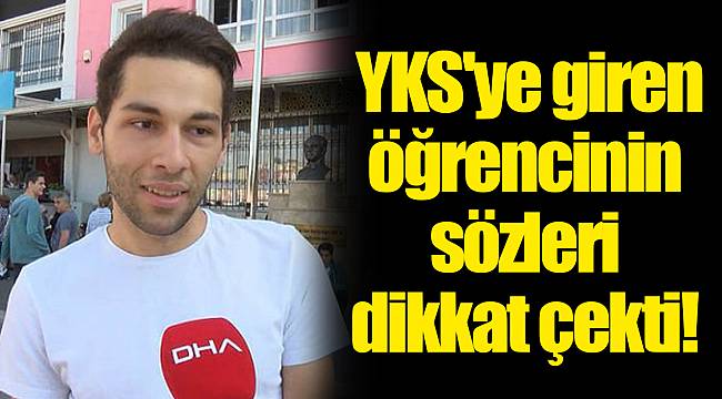 YKS'ye giren öğrencinin sözleri dikkat çekti!