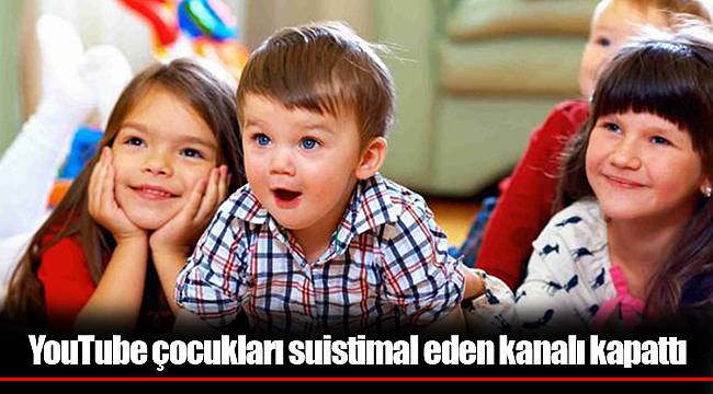 YouTube çocukları suistimal eden kanalı kapattı