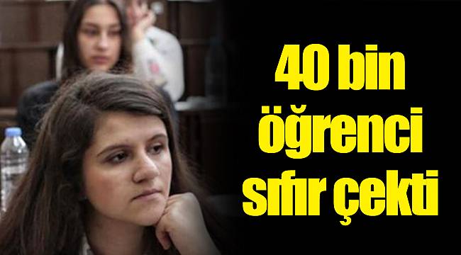 40 bin öğrenci sıfır çekti