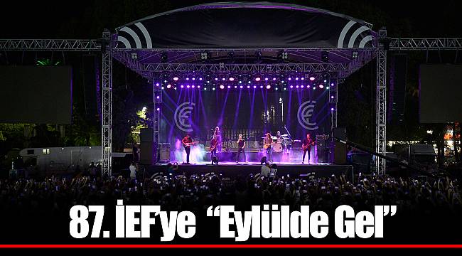 87. İEF’ye “Eylülde Gel”