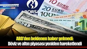 ABD'den beklenen haber gelmedi: Döviz ve altın piyasası yeniden hareketlendi
