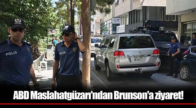 ABD Maslahatgüzarı'ndan Brunson'a ziyaret!