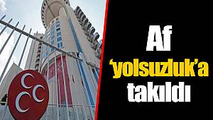 Af ‘yolsuzluk’a takıldı