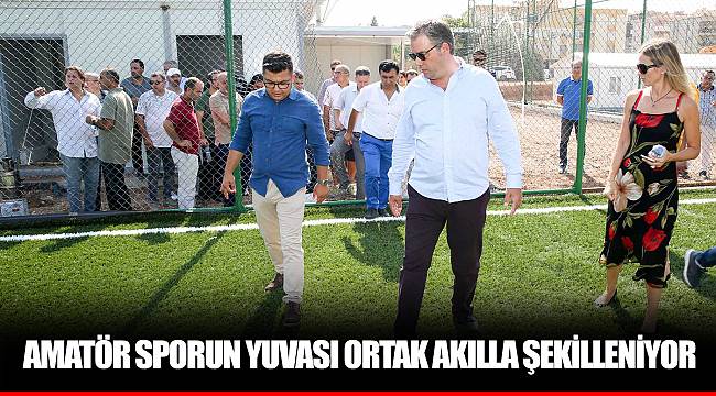 AMATÖR SPORUN YUVASI ORTAK AKILLA ŞEKİLLENİYOR