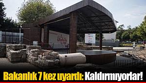 Bakanlık 7 kez uyardı: Kaldırmıyorlar!