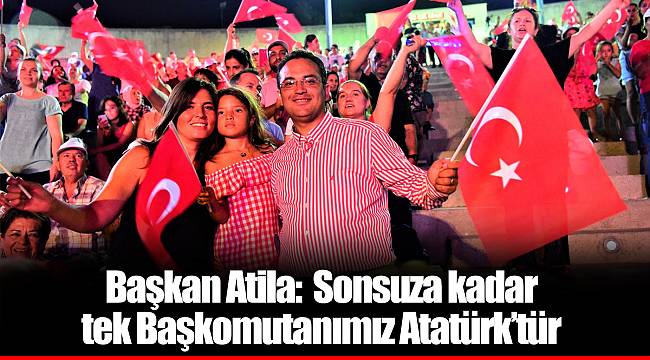 Başkan Atila: Sonsuza kadar tek Başkomutanımız Atatürk’tür