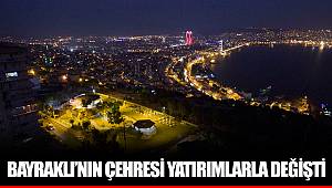 BAYRAKLI'NIN ÇEHRESİ YATIRIMLARLA DEĞİŞTİ 