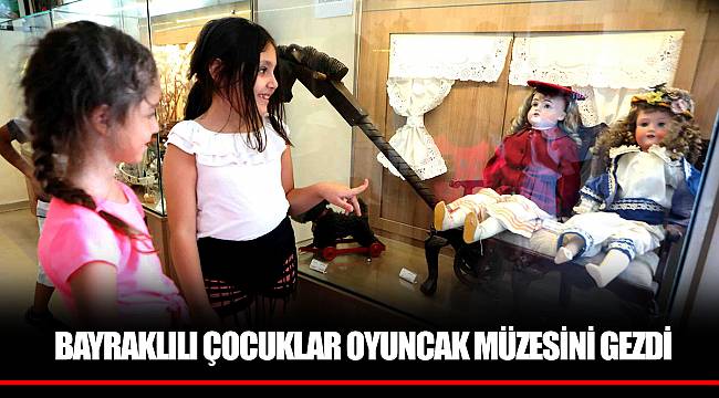 BAYRAKLILI ÇOCUKLAR OYUNCAK MÜZESİNİ GEZDİ