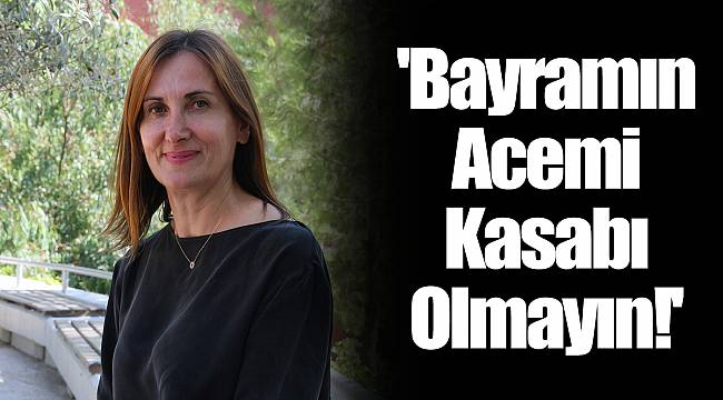 'Bayramın Acemi Kasabı Olmayın!'