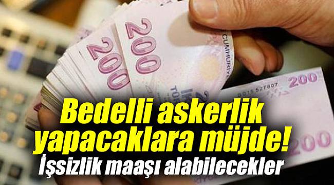 Bedelli askerlik yapacaklara müjde! İşsizlik maaşı alabilecekler