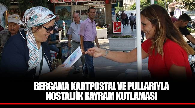 BERGAMA KARTPOSTAL VE PULLARIYLA NOSTALJİK BAYRAM KUTLAMASI