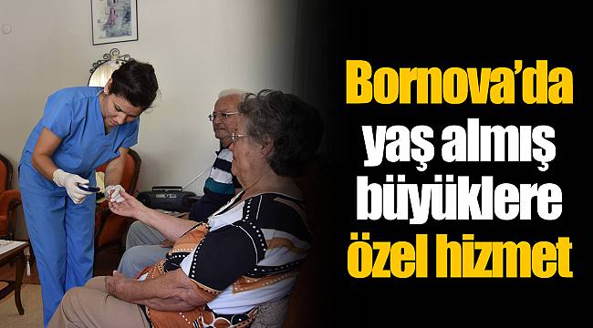 Bornova’da yaş almış büyüklere özel hizmet