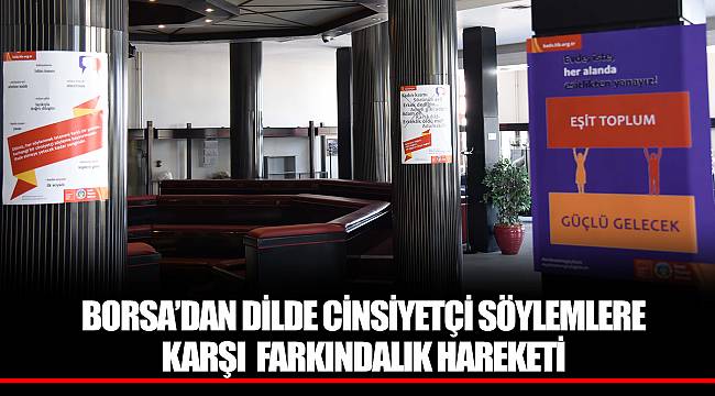 BORSA’DAN DİLDE CİNSİYETÇİ SÖYLEMLERE KARŞI  FARKINDALIK HAREKETİ