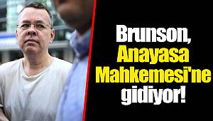 Brunson, Anayasa Mahkemesi'ne gidiyor!
