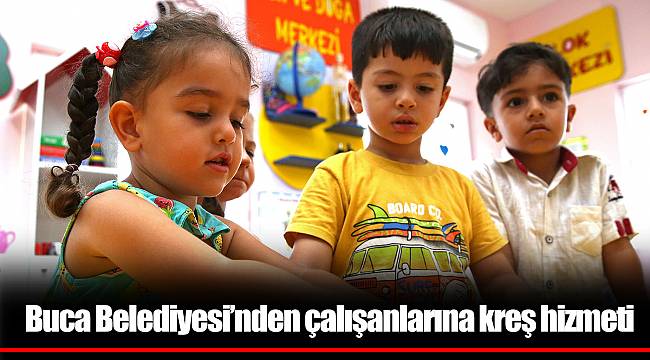 Buca Belediyesi’nden çalışanlarına kreş hizmeti
