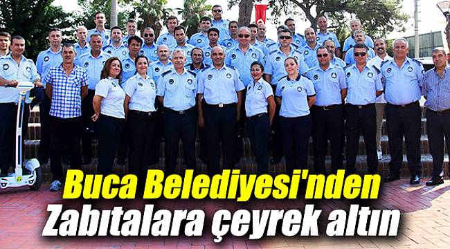 Buca Belediyesi'nden Zabıtalara çeyrek altın