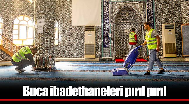 Buca ibadethaneleri pırıl pırıl