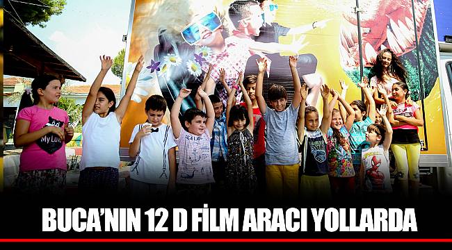 BUCA’NIN 12 D FİLM ARACI YOLLARDA