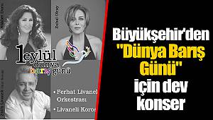 Büyükşehir'den "Dünya Barış Günü" için dev konser