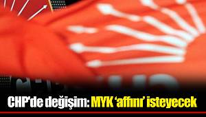 CHP'de değişim: MYK ‘affını’ isteyecek