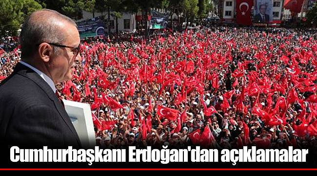 Cumhurbaşkanı Erdoğan'dan açıklamalar