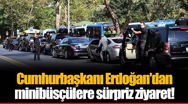 Cumhurbaşkanı Erdoğan'dan minibüsçülere sürpriz ziyaret!