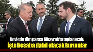 Devletin tüm parası Albayrak'ta toplanacak: İşte hesaba dahil olacak kurumlar