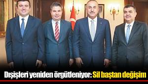 Dışişleri yeniden örgütleniyor: Sil baştan değişim