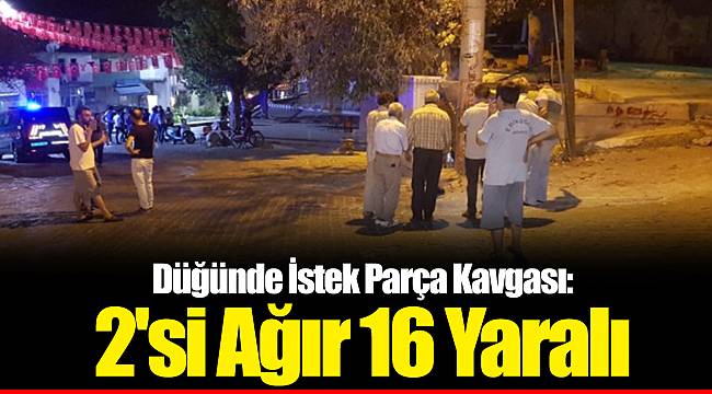 Düğünde İstek Parça Kavgası: 2'si Ağır 16 Yaralı