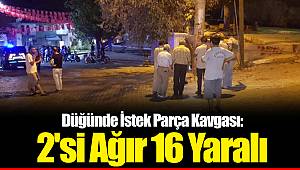 Düğünde İstek Parça Kavgası: 2'si Ağır 16 Yaralı