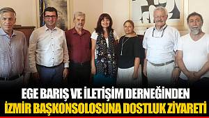 EGE BARIŞ VE İLETİŞİM DERNEĞİNDEN İZMİR BAŞKONSOLOSUNA DOSTLUK ZİYARETİ