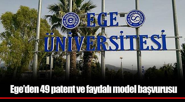 Ege’den 49 patent ve faydalı model başvurusu