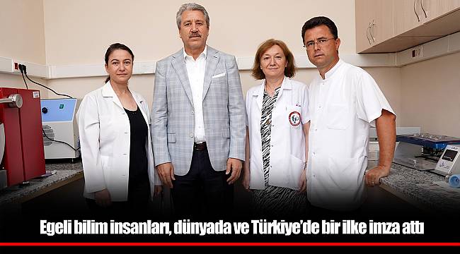 Egeli bilim insanları, dünyada ve Türkiye’de bir ilke imza attı