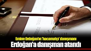 Emine Erdoğan'ın 'hacamatçı' danışmanı Erdoğan'a danışman atandı