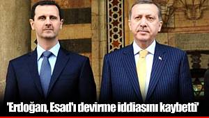 'Erdoğan, Esad'ı devirme iddiasını kaybetti'
