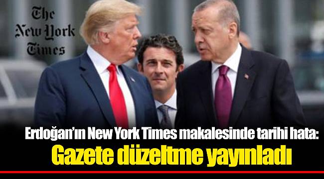 Erdoğan’ın New York Times makalesinde tarihi hata: Gazete düzeltme yayınladı