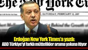 Erdoğan New York Times'a yazdı: ABD Türkiye'yi farklı müttefikler arama yoluna itiyor