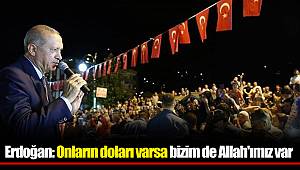 Erdoğan: Onların doları varsa bizim de Allah'ımız var