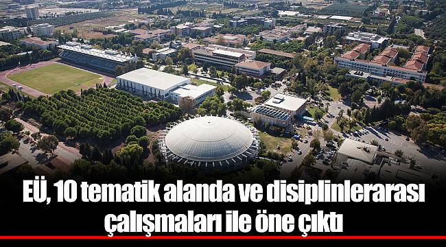EÜ, 10 tematik alanda ve disiplinlerarası çalışmaları ile öne çıktı