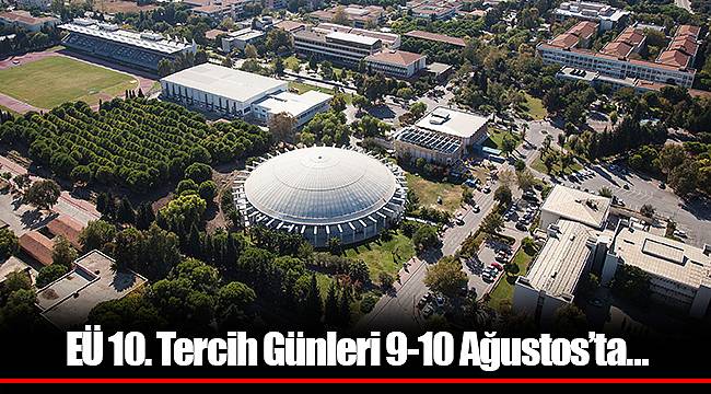 EÜ 10. Tercih Günleri 9-10 Ağustos’ta…