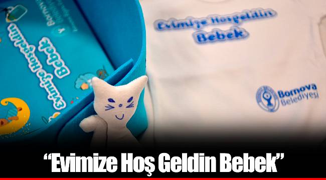 “Evimize Hoş Geldin Bebek”