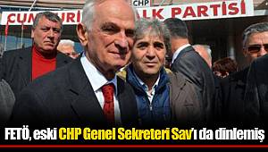 FETÖ, eski CHP Genel Sekreteri Sav’ı da dinlemiş
